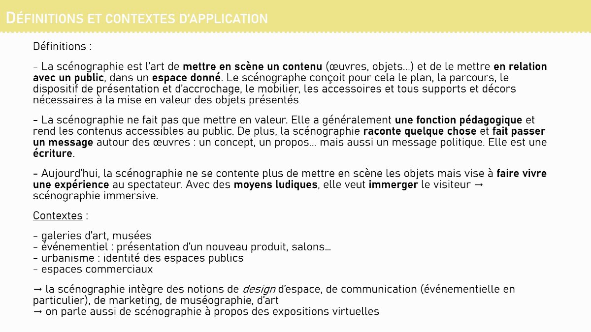 Diapositive 6 — DÉFINITIONS ET CONTEXTES D’APPLICATION Définitions : - La scénographie est l’art de mettre en scène un contenu (œuvres, objets...) et de le mettre en relation avec un public, dans un espace donné. Le scénographe conçoit pour cela le plan, la parcours, le dispositif de présentation et d’accrochage, l