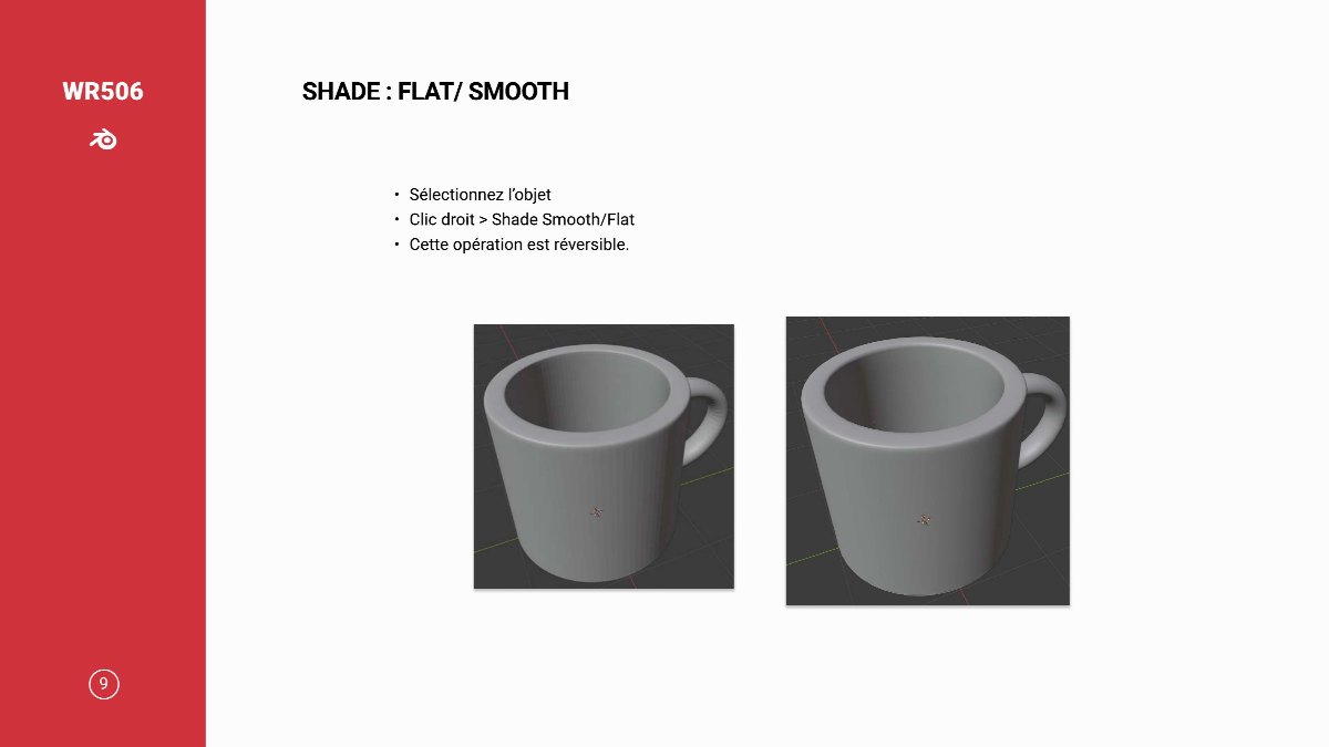 Diapositive 10 — WR506 SHADE : FLAT/ SMOOTH Sélectionnez l’obje Clic droit > Shade Smooth/Fla Cette opération est réversible. 9